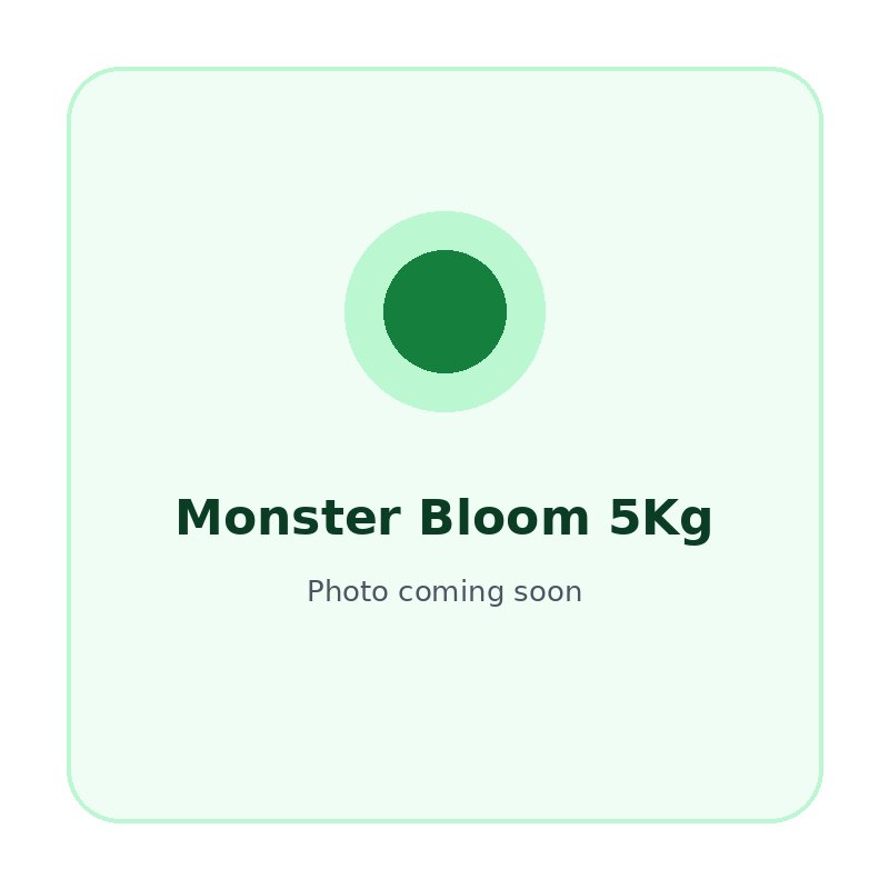 Monster Bloom 5Kg